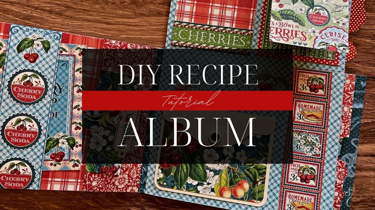 DIY Recipe Album Tutorial - Life's a Bowl of Cherries - Vol 04 2023 Album Kit