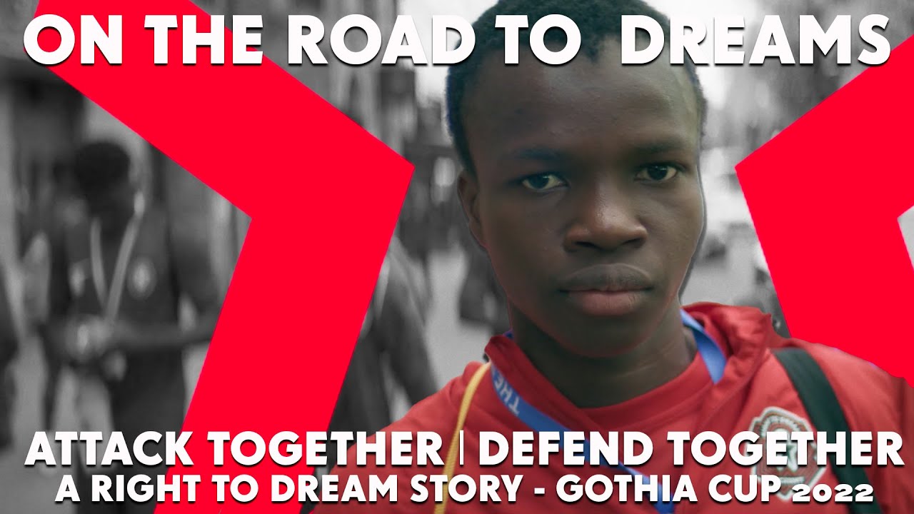 ATTACK TOGETHER I DEFEND TOGETHER - ON THE ROAD TO DREAMS - A RIGHT TO DREAM STORY - GOTHIA CUP 2022