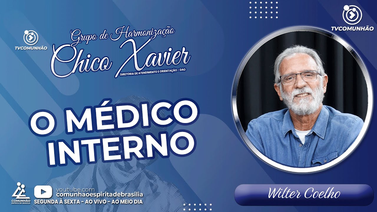 O MÉDICO INTERNO - Wilter Coelho [GRUPO DE HARMONIZAÇÃO CHICO XAVIER]