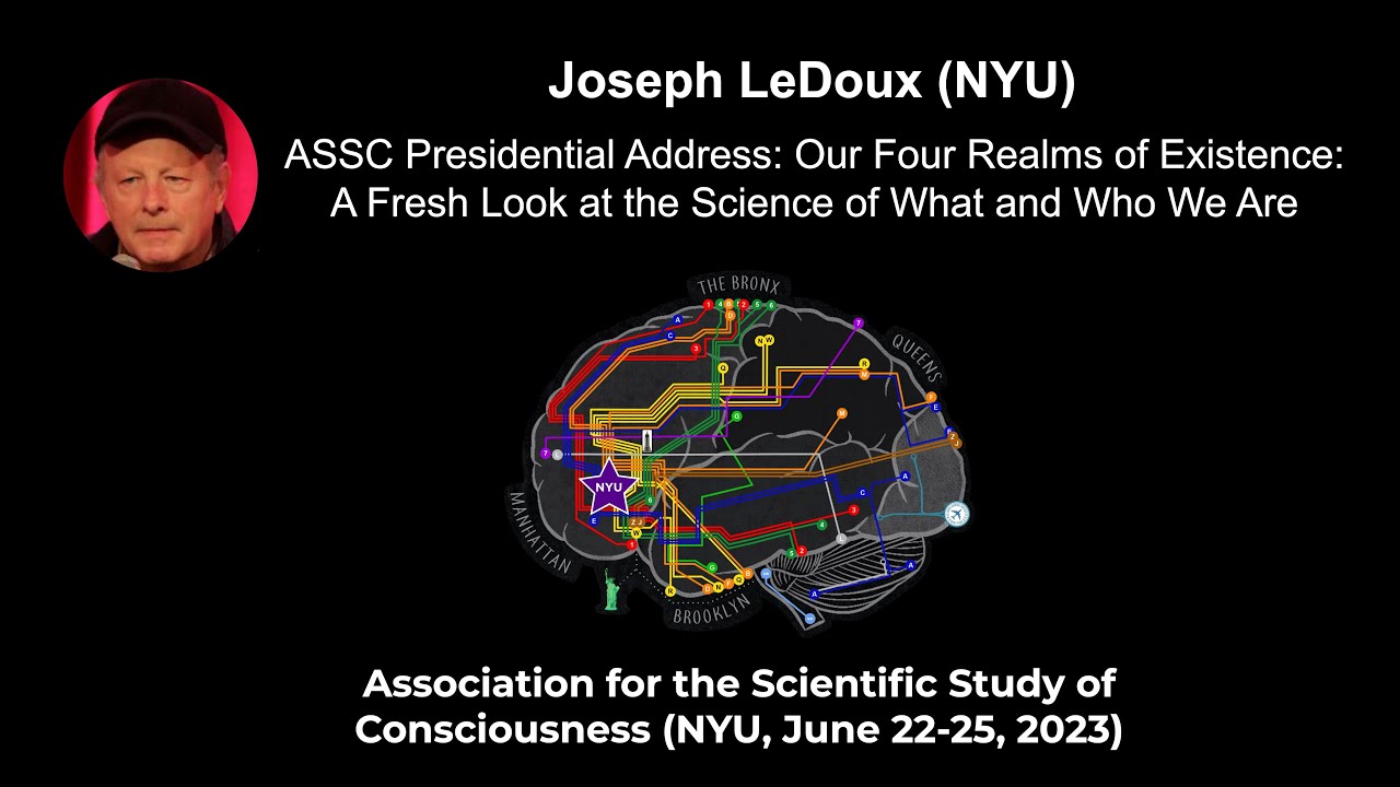 Joseph LeDoux: Our Realms of Existence: A Fresh Look at the Science of What and Who We Are| ASSC26