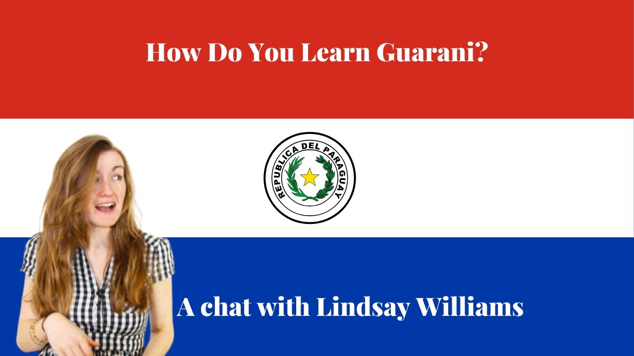 How Do You Learn Guarani? - A Chat With @LindsayDowLanguages​