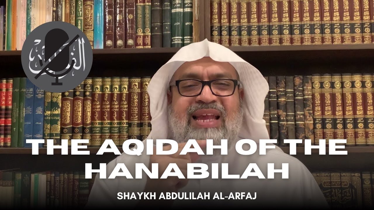 The Aqidah of the Hanabilah - Shaykh Abdulilah al-Arfaj