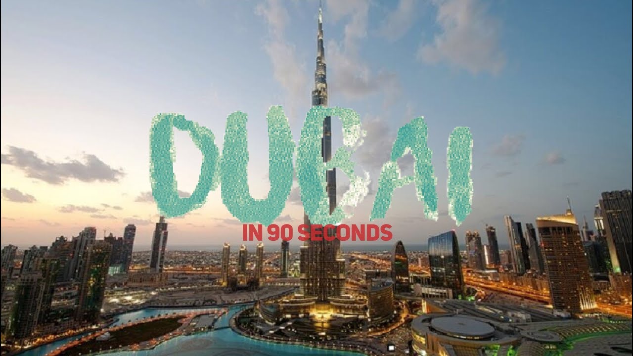 DUBAI IN 90 SECONDS!!