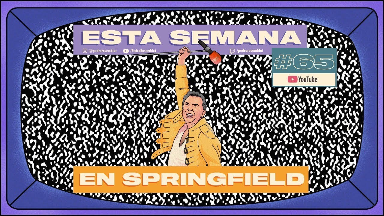 Esta Semana en Springfield #65 || ESTAMOS CANSADOS.