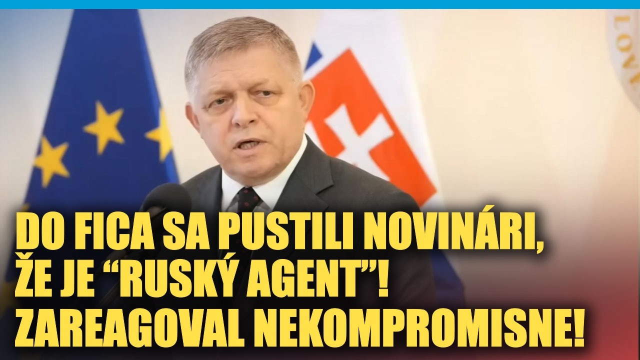 Do Fica sa pustili novin&aacute;ri že je rusk&yacute; agent, zareagoval NEKOMPROMISNE