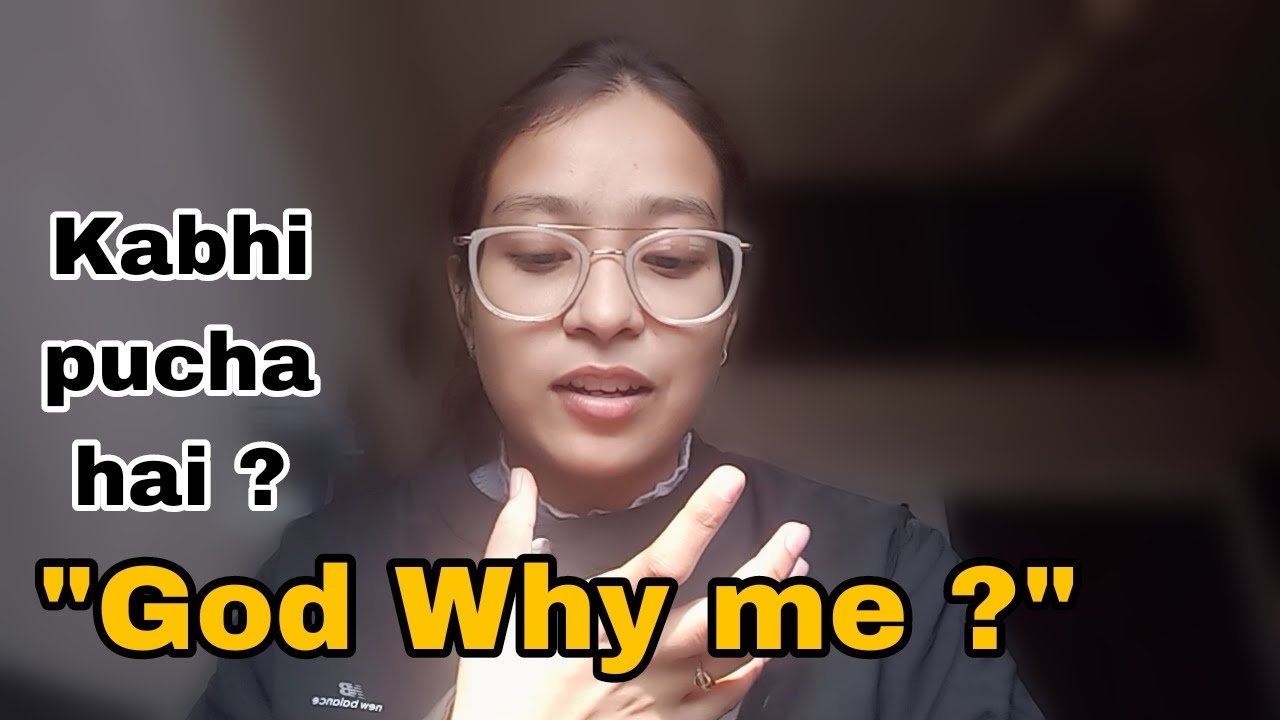 Kabhi pucha hai bhagwan se - "Why me ??"|| Here is the answer which relaxed me 😇
