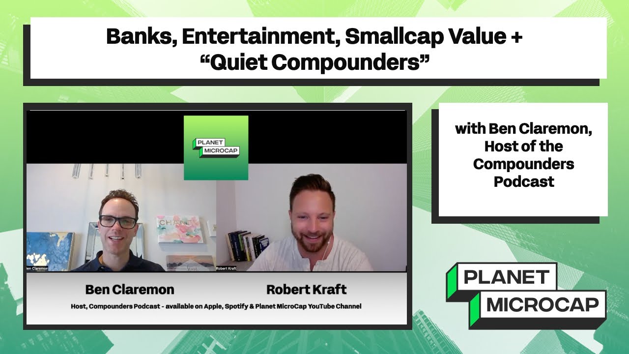 Banks, Entertainment, Smallcap Value + &ldquo;Quiet Compounders&rdquo; with Ben Claremon, Compounders Podcast