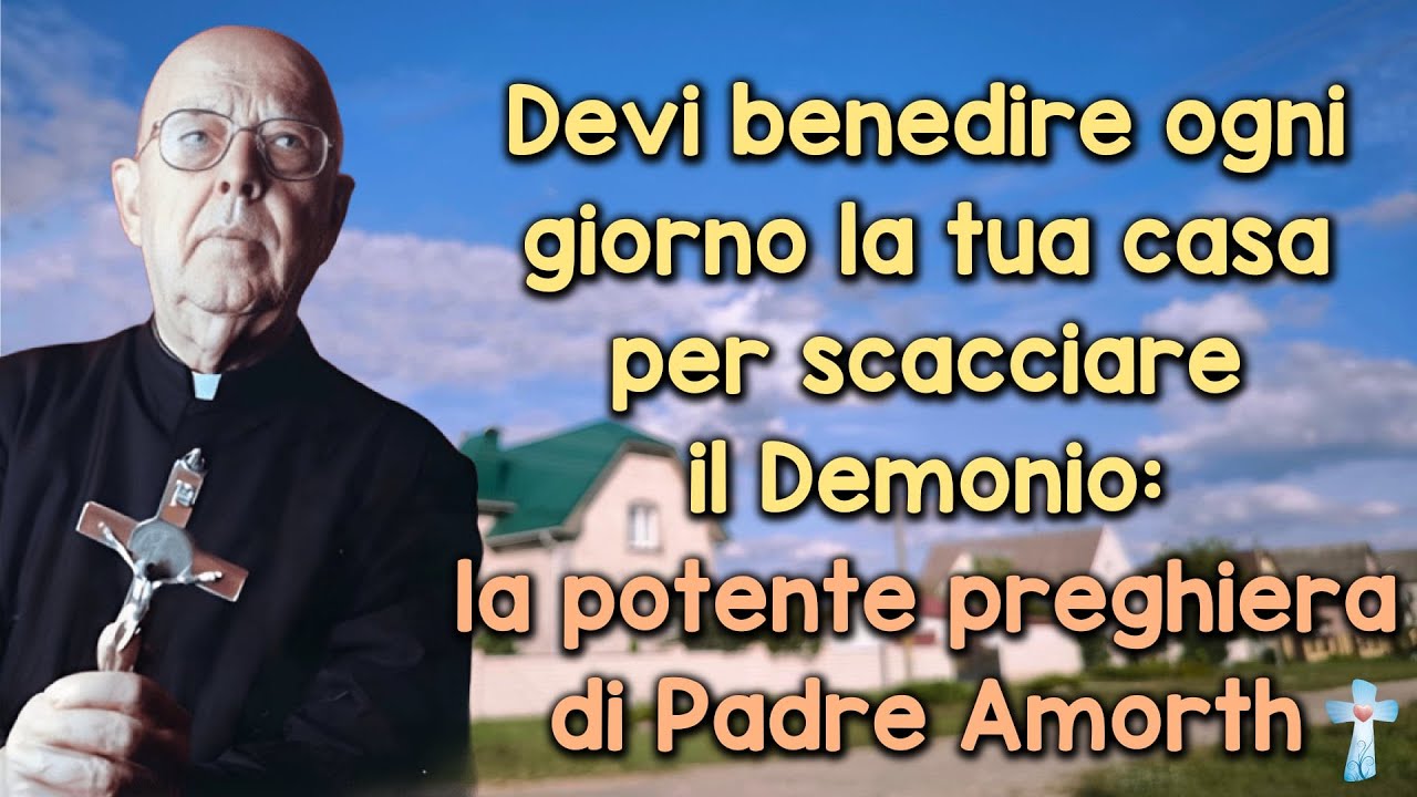 Devi benedire ogni giorno la tua casa per scacciare il Demonio: la potente preghiera di Padre Amorth