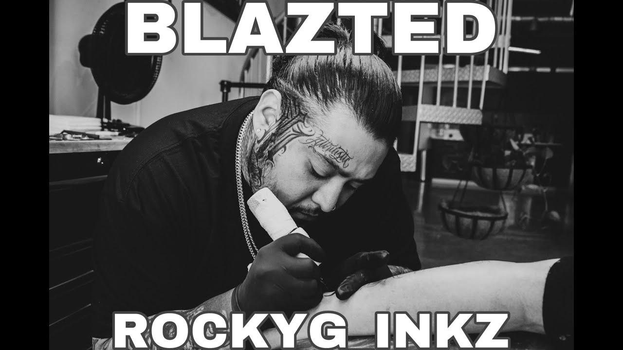 BLAZTED -  INTERVIEW WITH TATTOO ARTIST ROCKYG INKZ