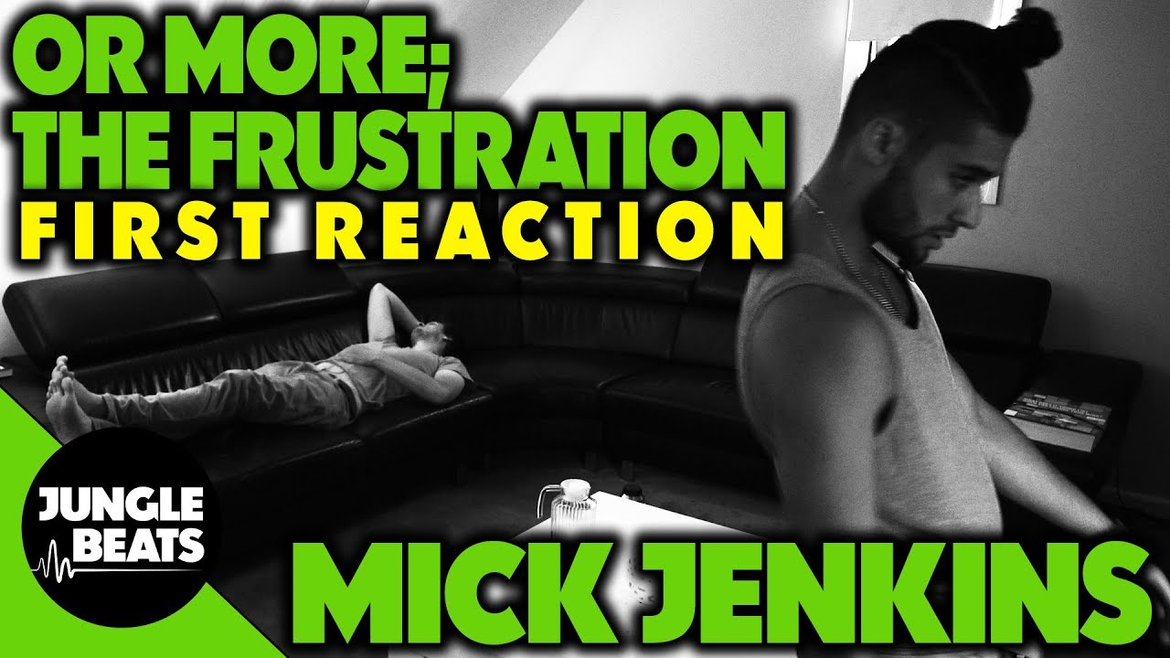 MICK JENKINS - OR MORE; THE FRUSTRATION REACTION/REVIEW (Jungle Beats)
