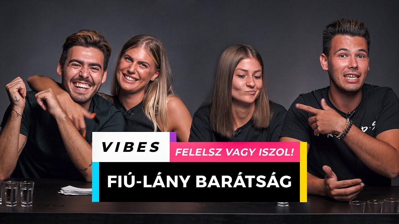 Felelsz vagy Iszol | Fiú-Lány Barátság | VIBES