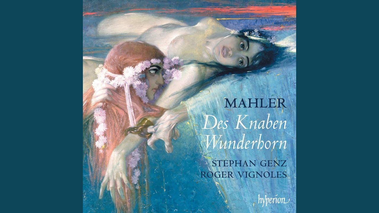 Mahler: Des Knaben Wunderhorn: Wo die sch&ouml;nen Trompeten blasen