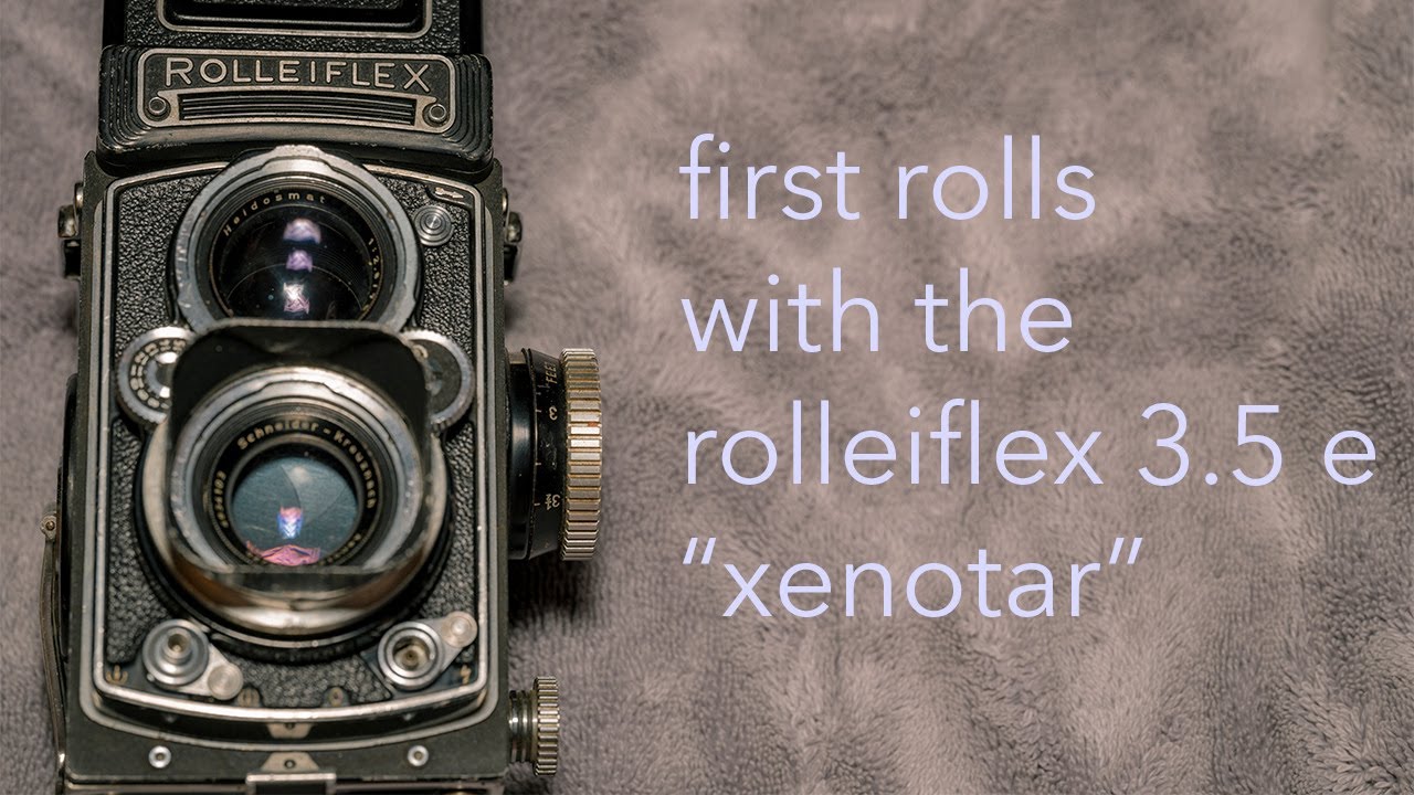 rolleiflex 3.5 e xenotar: first rolls