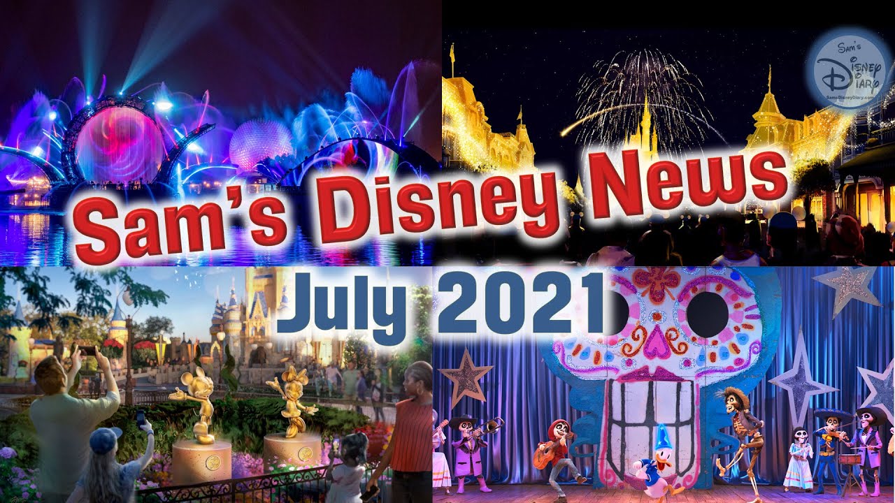 Disney News | Sam's Disney News |  July 2021 | Sam's Disney Diary