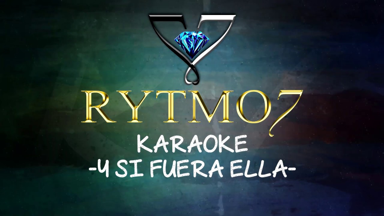 KARAOKE RYTMO7 - Y Si Fuera Ella