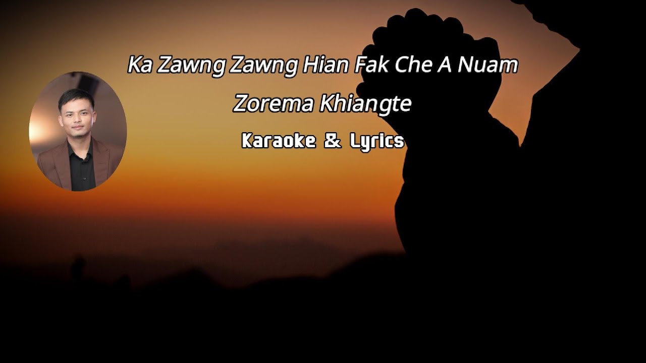 Ka Zawng Zawng Hian Fak Che A Nuam - Zorema Khiangte (Karaoke & Lyrics)