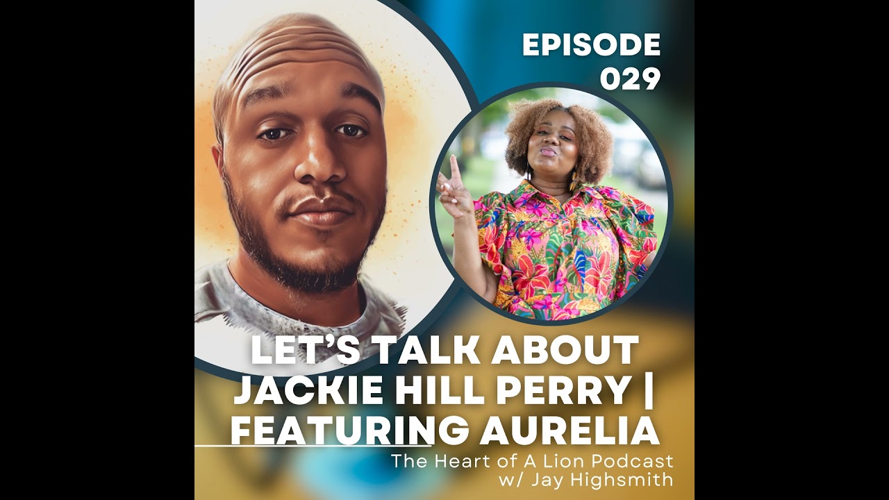 Let's Talk About Jackie Hill Perry | Featuring Aurelia | HoAL 029