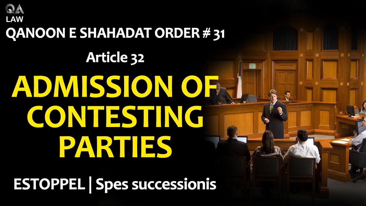 Qanoon e Shahadat Series - Article 32 -Admission by persons | QA Law