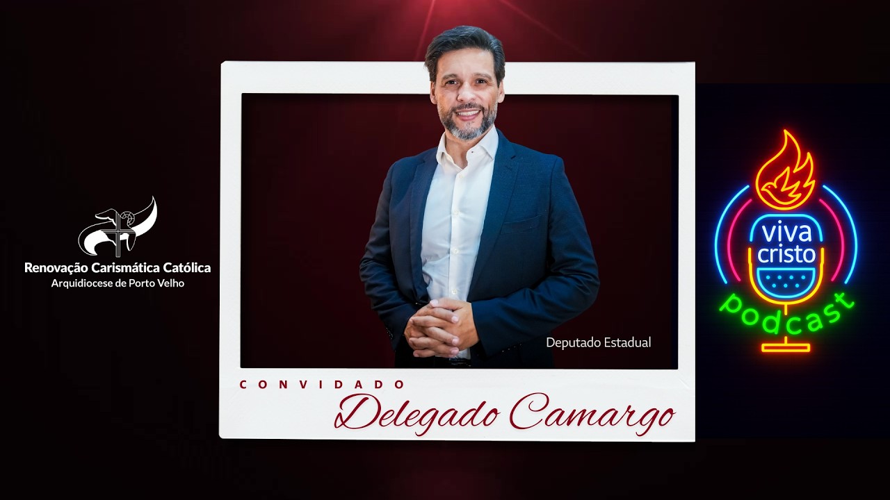 PODCAST VIVA CRISTO Dep. Camargo