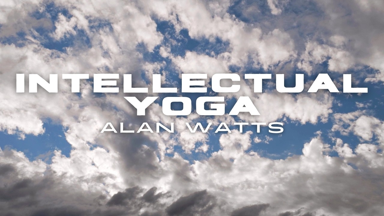 Alan Watts &ndash; Intellectual Yoga | On the Limits of Thought (FULL)