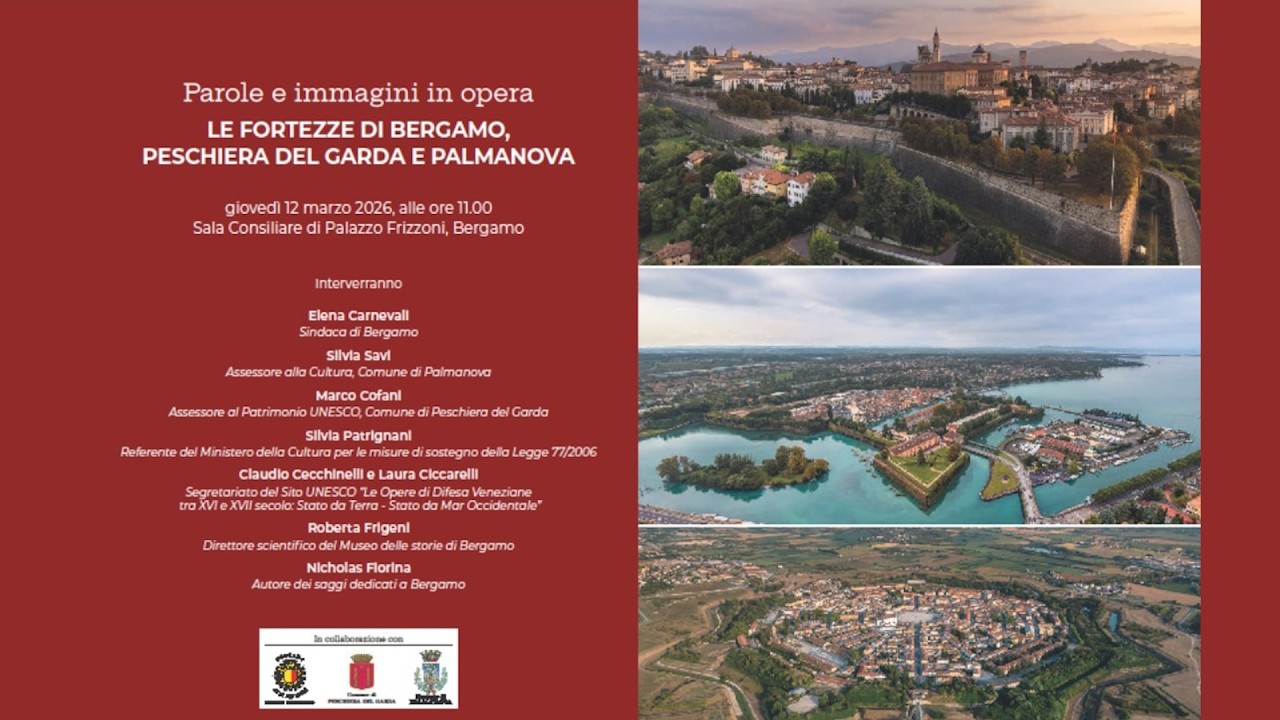 Parole e immagini in opera - Le fortezze di Bergamo, Peschiera del Garda e Palmanova