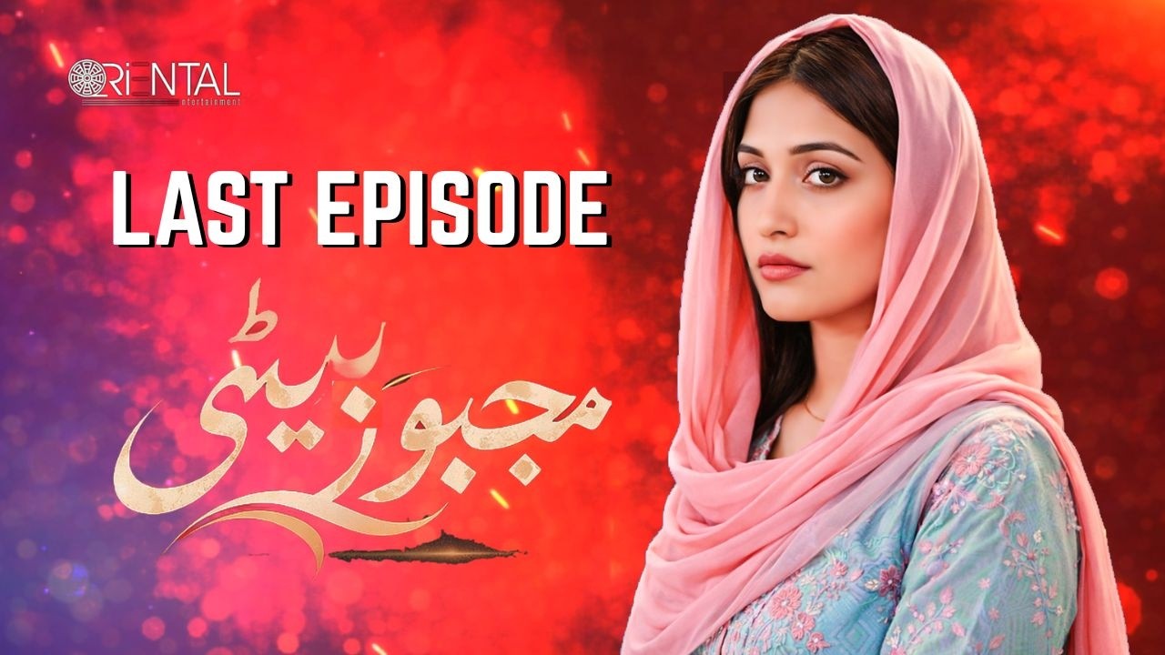Majboor Beti–Last Episode | New Pakistani Drama 2026 | Emotional Family Story|Oriental Entertainment