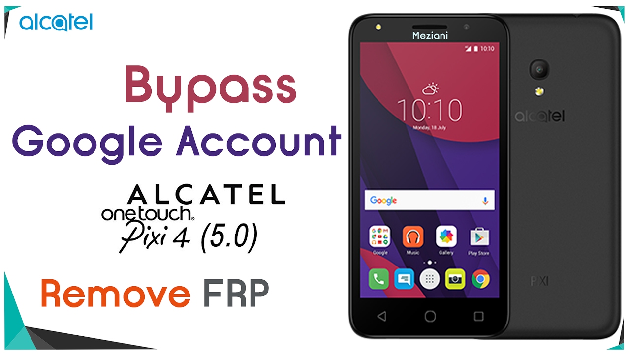 Bypass Google Account Alcatel Pixi 4 5045D/X/A Remove FRP