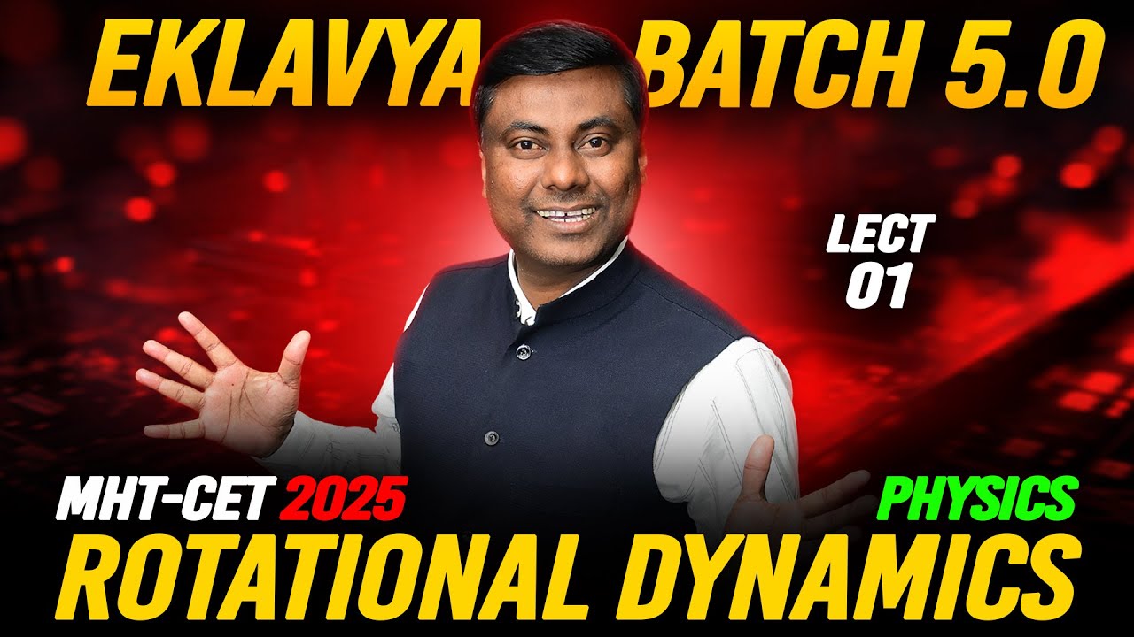EKLAVYA 5.0 BATCH - ROTATIONAL DYNAMICS LECT-01 || MHT-CET 2025  #eklavyabatch #mhtcet MUKESH SIR