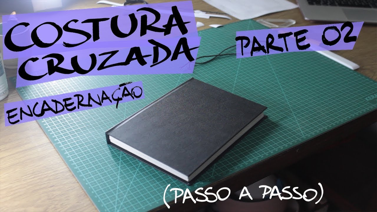 Costura Cruzada Parte 2 - Finalização do Miolo e Capa (Passo a Passo)