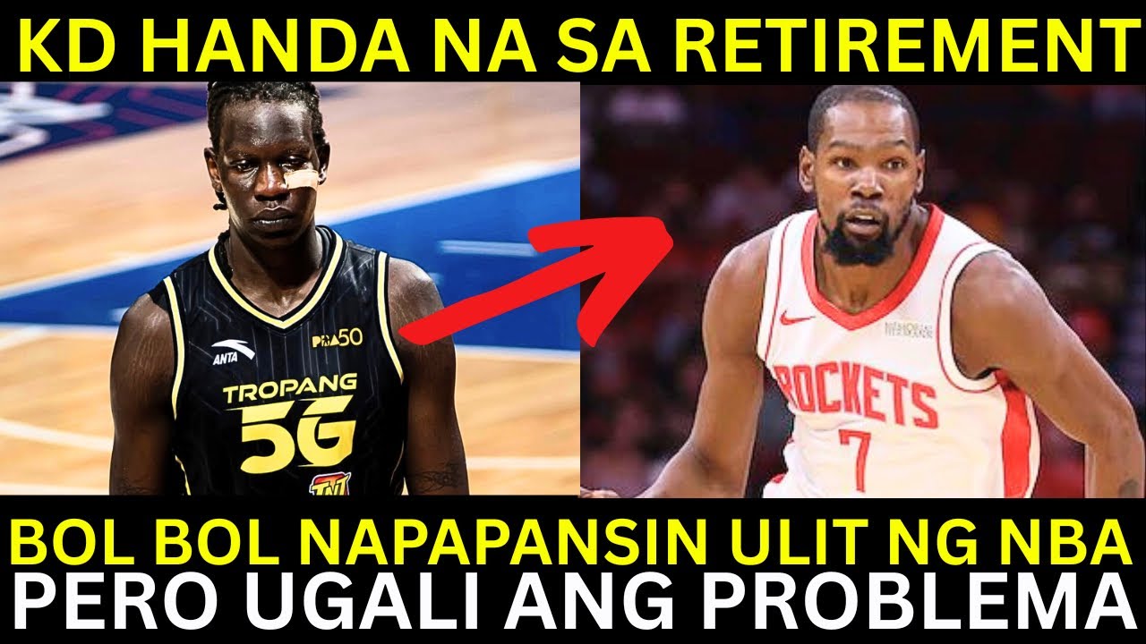 Bol Bol NAPAPANSIN sa PBA ng NBA Scouts | KD naghahanda na sa RETIREMENT