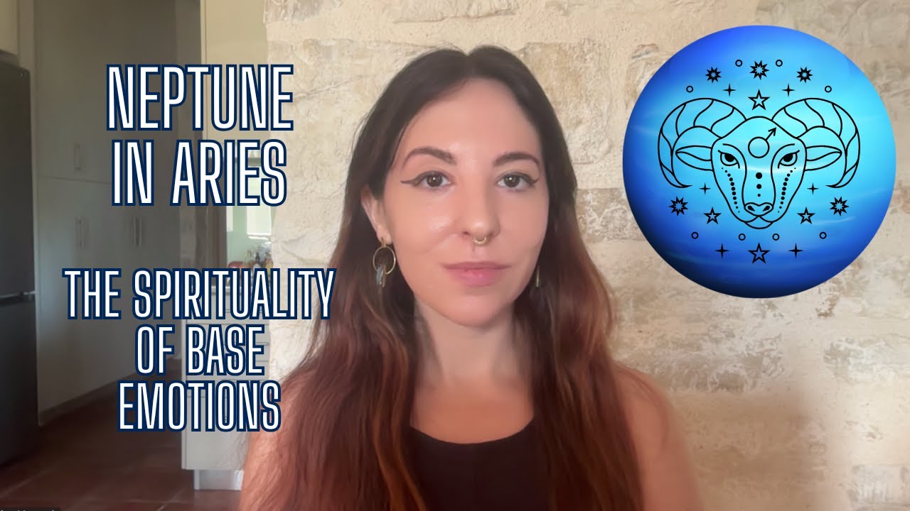 Neptune in Aries & the Spirituality of Base Emotions