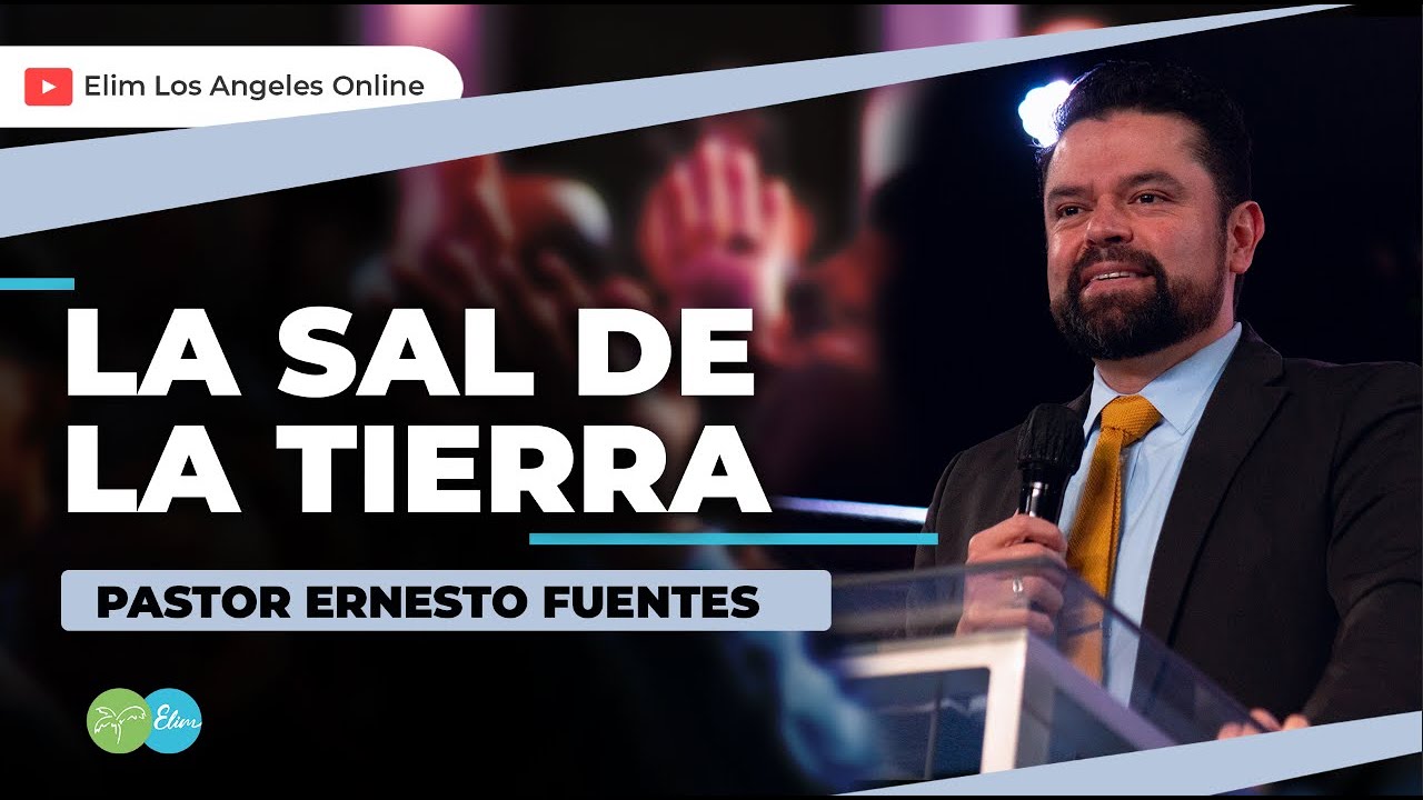 LA SAL DE LA TIERRA | Pastor Ernesto Fuentes