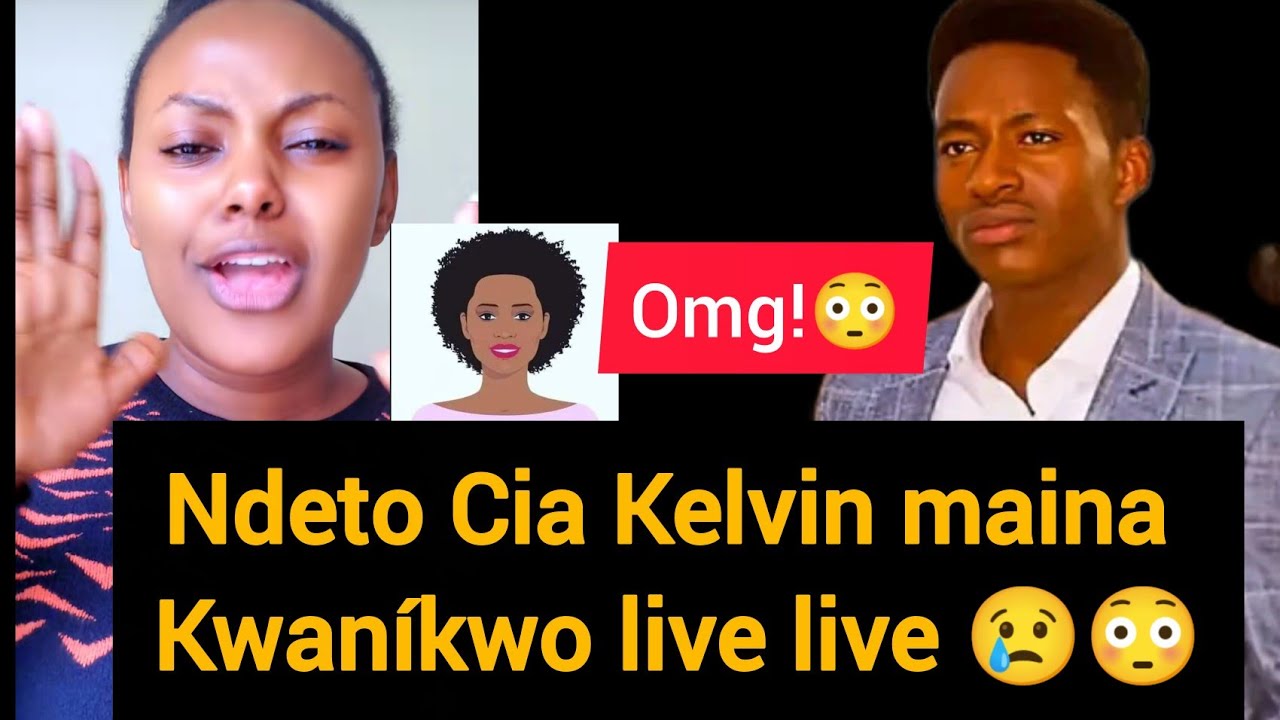 😱N&Iacute;-Kwanyitana😳Ndeto Cia Kelvin maina Kwan&iacute;kwo,Kelvin Responds