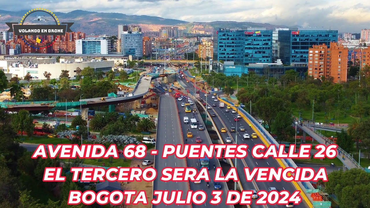 AVENIDA 68 PUENTES CALLE 26   BOGOTA JULIO 3 DE 2024