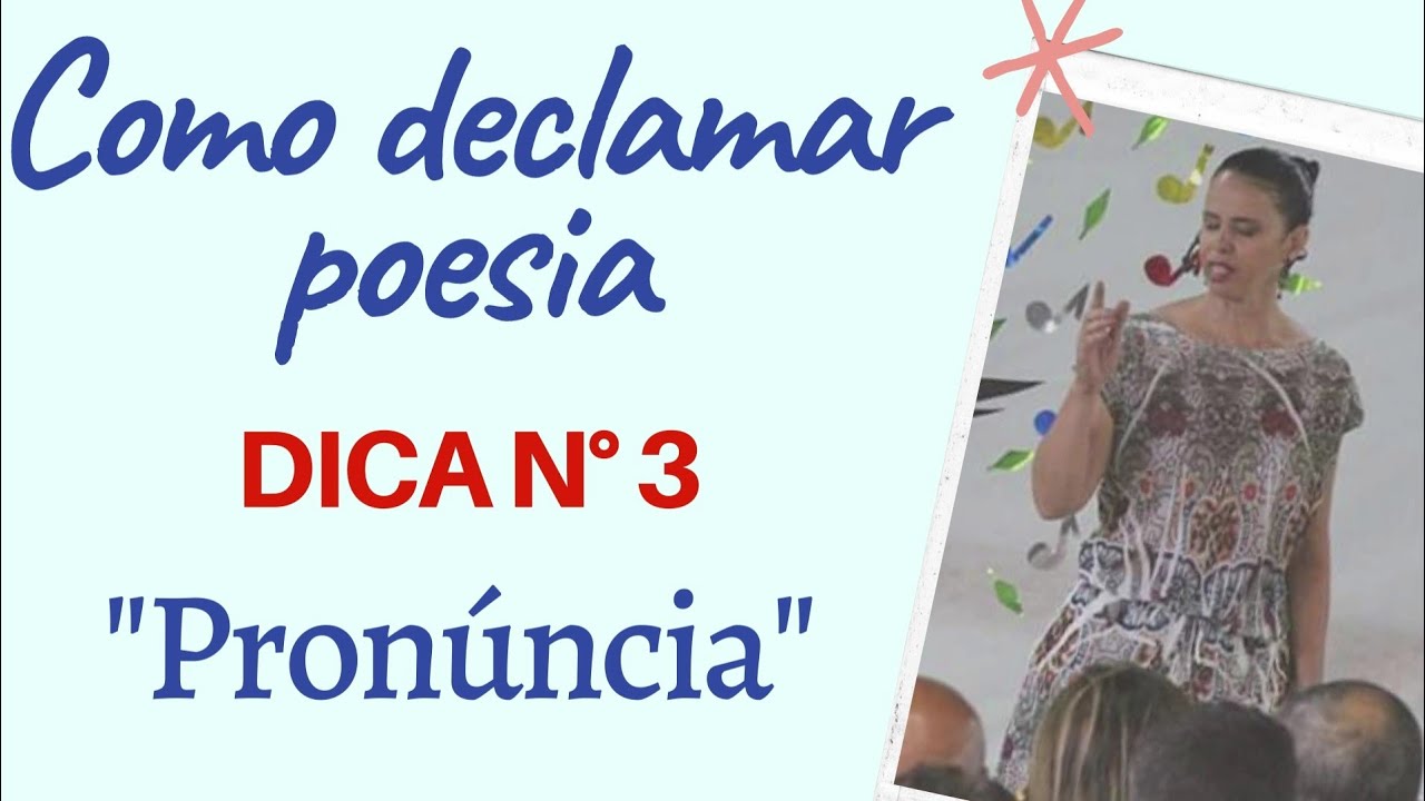 Como declamar poesia. Dica n. 3 - 