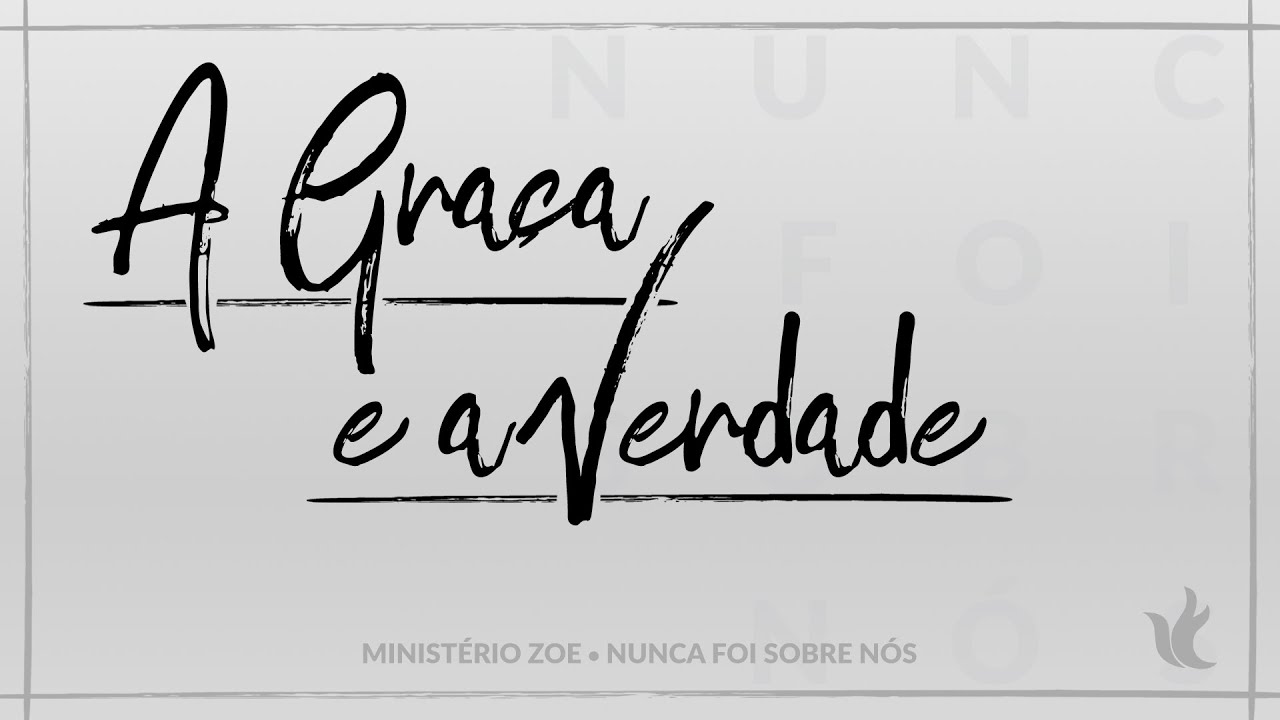 Minist&eacute;rio Zoe - A Gra&ccedil;a E A Verdade