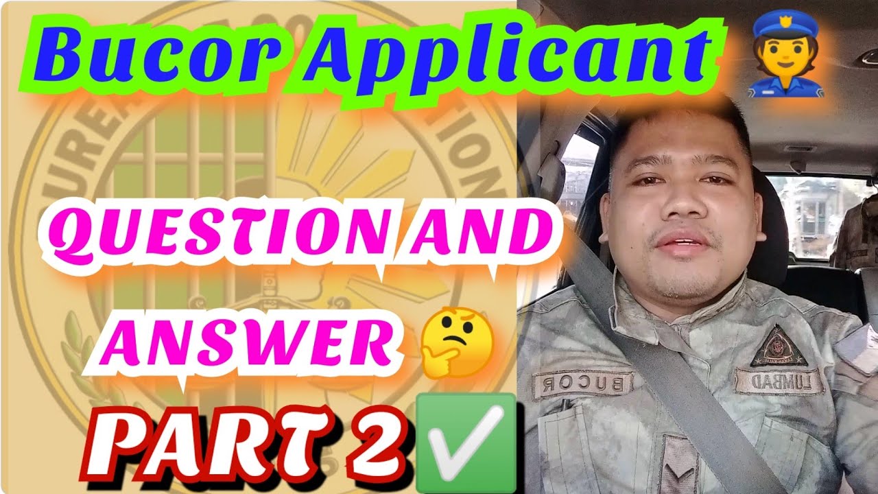 Bucor Applicant Question ( PART 2 )