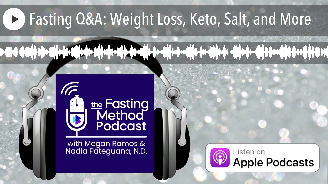 Fasting Q&A: Weight Loss, Keto, Salt, and More