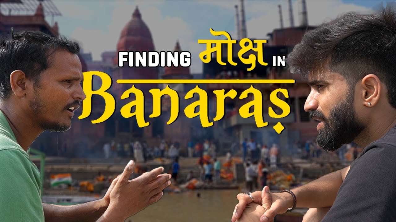 Journey to Enlightenment | Exploring Moksh in Banaras | Ashish Verma |