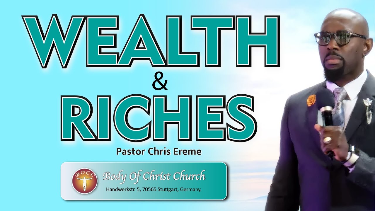 WEALTH & RICHES By Pastor Chris Ereme