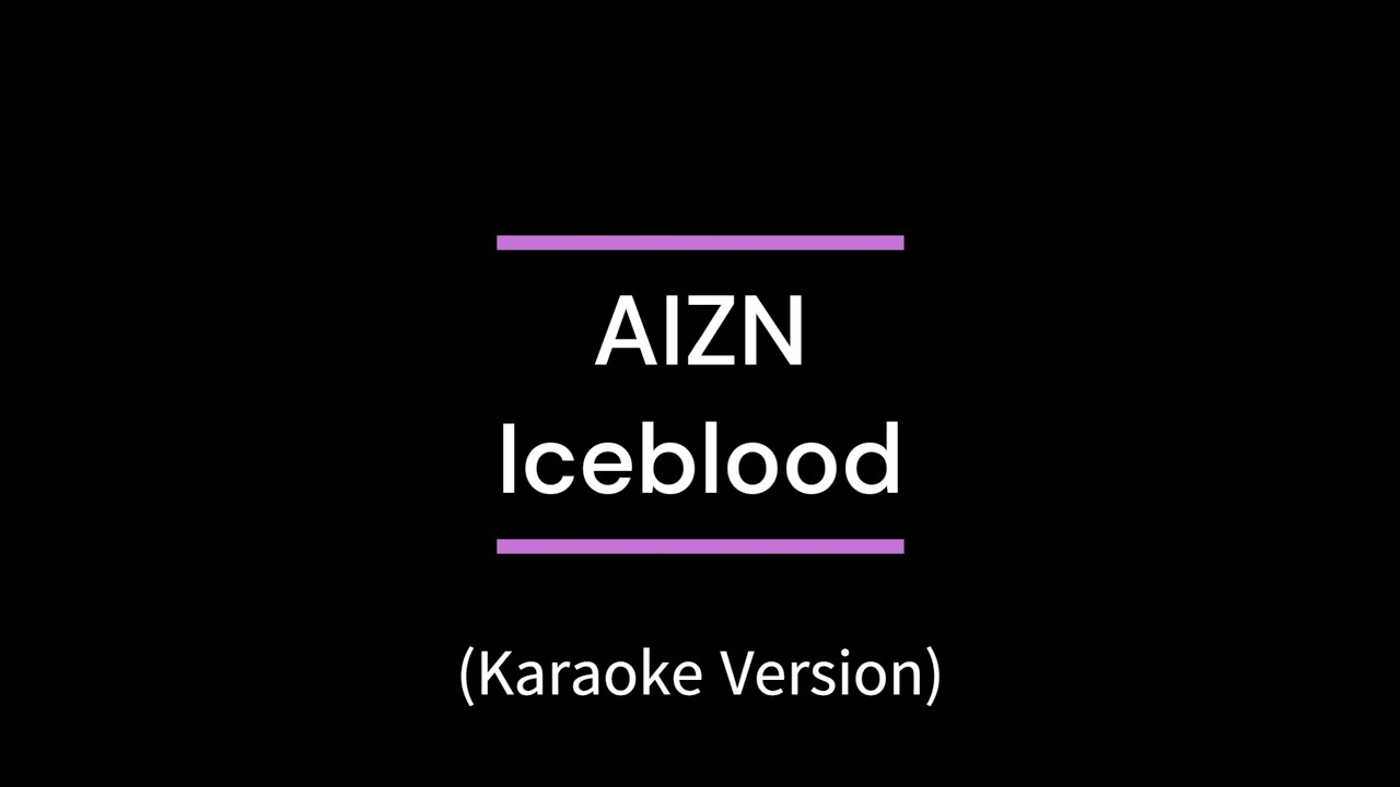 AIZN - Iceblood (Karaoke Version)
