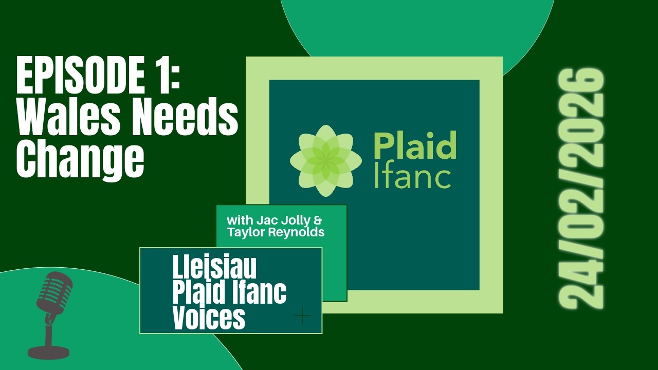 Wales Needs Change! Episode 1 - Lleisiau Plaid Ifanc Voices