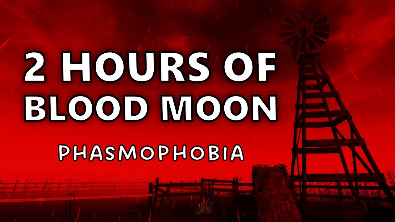 2 hours of Blood Moon Ghosts in Phasmophobia