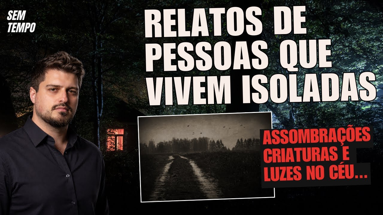 RELATOS ASSUSTADORES de QUEM VIVE ISOLADO 🕯️ Muitos Mistérios, Folclore e Assombrações | SEM TEMPO