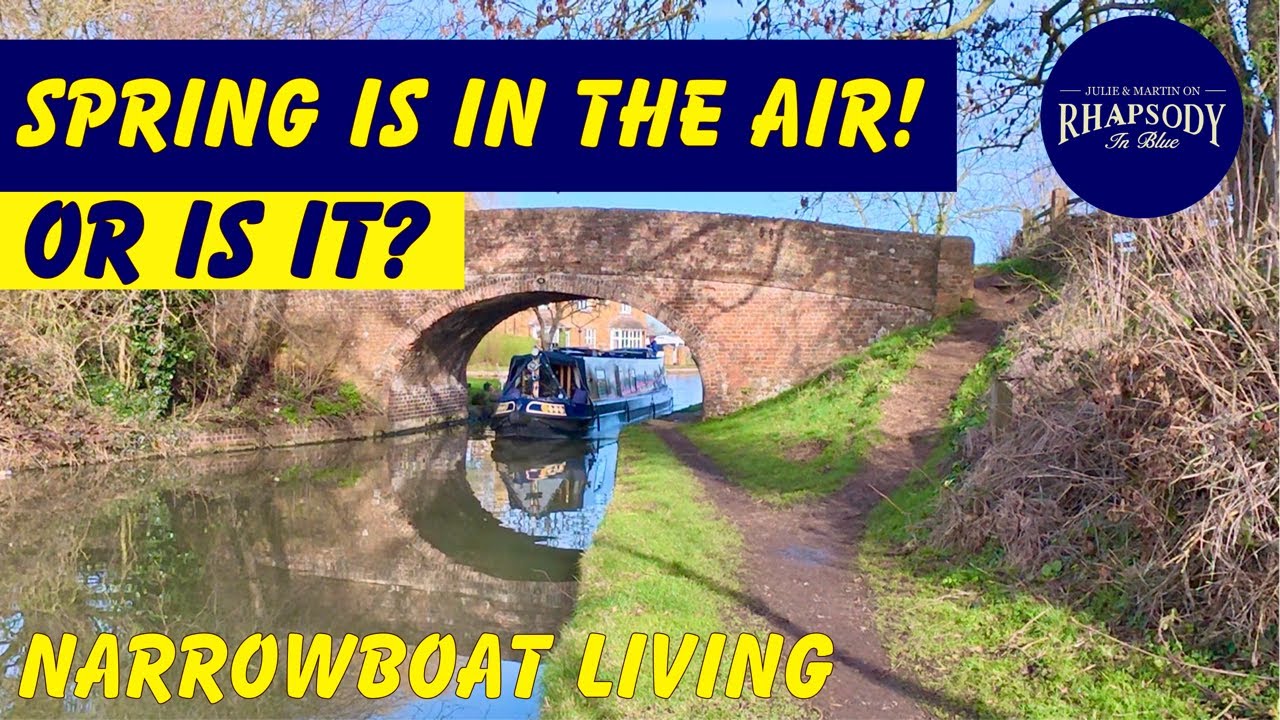 Boat Life, Signs of Spring &hellip; and WOW! | NARROWBOAT Living Ep202