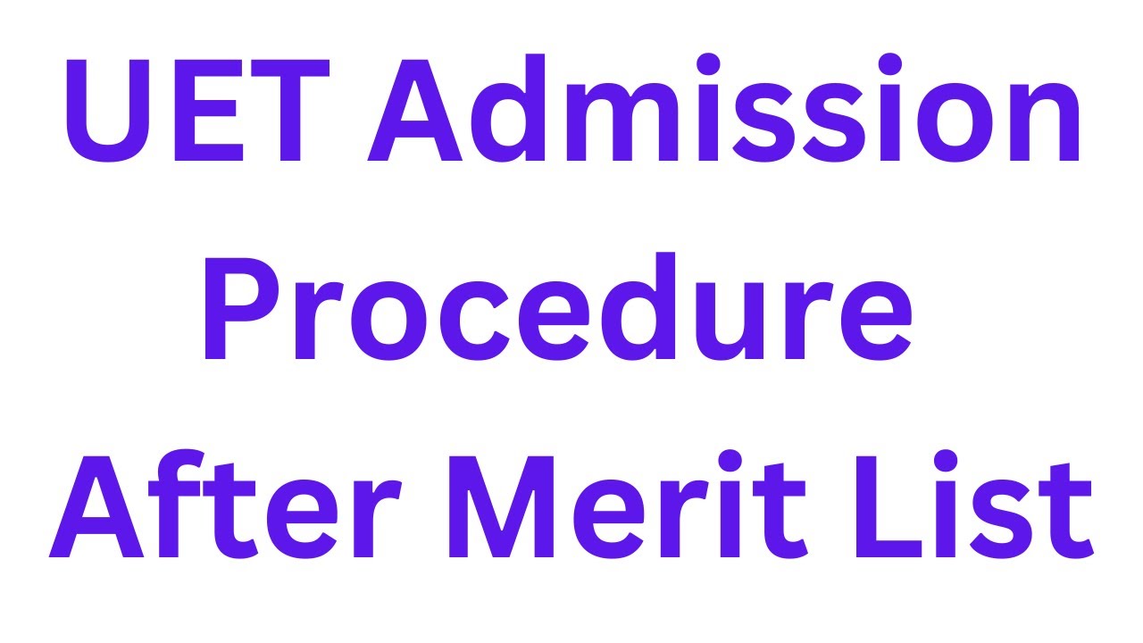 UET Admission Documents Required 2024 I UET First merit List 2024 I UET Admission Procedure 2024