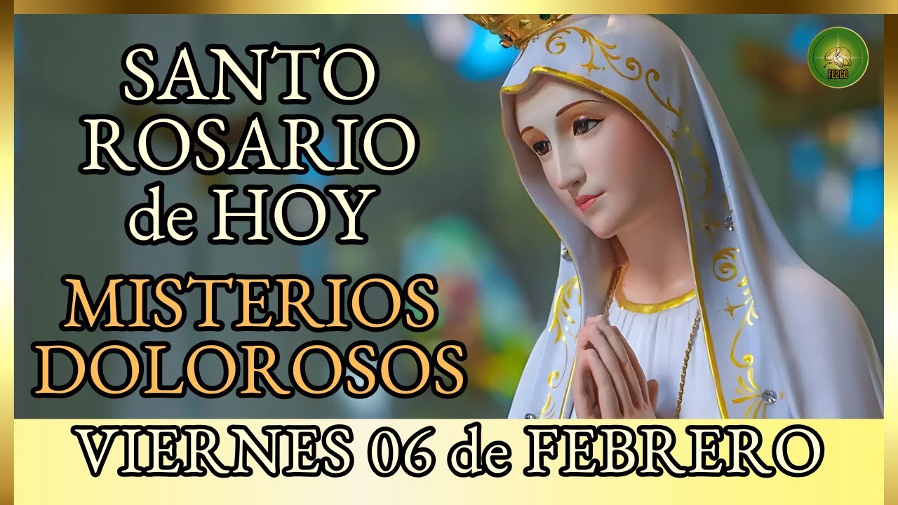 SANTO ROSARIO a la VIRGEN MARIA 🌸 Hoy VIERNES 6 de Febrero Misterios Dolorosos 🌸 por los Enfermos