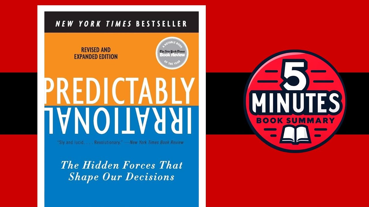 Predictably Irrational: The Hidden Forces That Shape Our Decisions by Dan Ariely | Book Summary 5