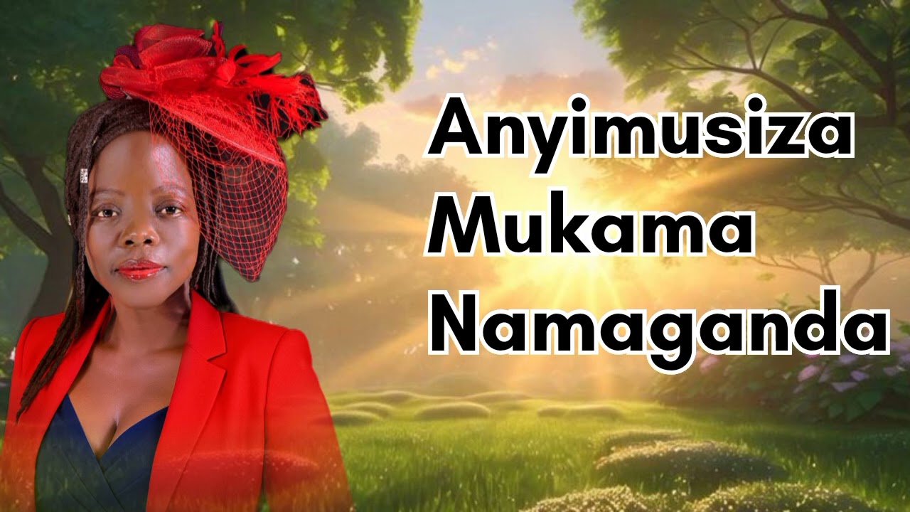 Anyimusiza mukama. By Namaganda Essa