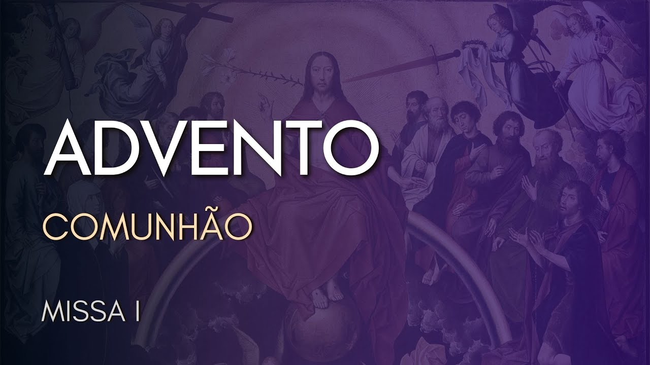 ADVENTO | Comunhão | Missa I